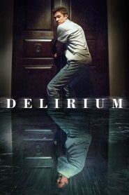 Delirium (2018) Dual Audio [Hindi ORG-English] – WEB-DL H264 AAC 1080p 720p 480p – Full Movie Download & Watch FREE – RUPAYONCINEMA.COM