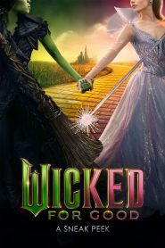 Wicked: For Good – A Sneak Peek (2025) Best Quality – WEB-DL H264 AAC 1080p 720p 480p Download & Watch FREE